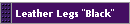 Leather Legs "Black"
